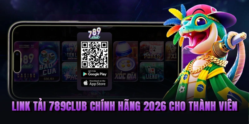Link tải 789Club chính hãng 2026 cho thành viên